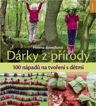 Dárky z přírody - Helena Arendtová