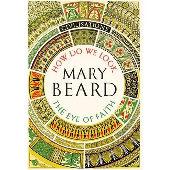 Cizojazyčná kniha Civilisations: How Do We Look / The Eye of Faith - Mary Beard (EN)