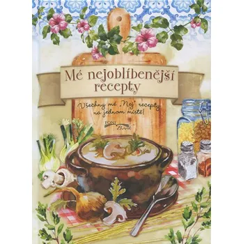 Zápisník Exbook Mé nejoblíbenější recepty: Všechny mé „Nej" recepty 