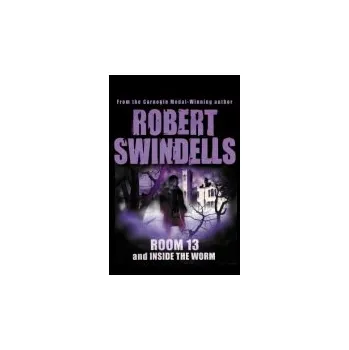 Room 13 And Inside The Worm - Swindells, Robert