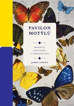 Příroda Pavilon motýlů: Proměňte svou knihu v umělecké dílo – James Lowen