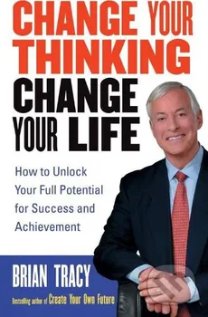 Change Your Thinking, Change Your Life - Brian Tracy [EN] (2005)