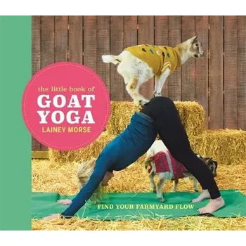 Little Book of Goat Yoga - Morse, Lainey