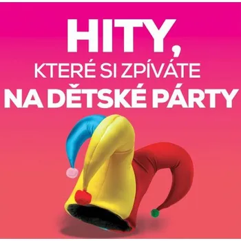 Česká hudba Hity, které si zpíváte na dětské párty - Various [2CD]