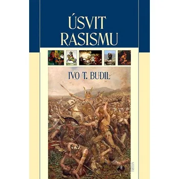 Úsvit rasismu - Ivo T. Budil