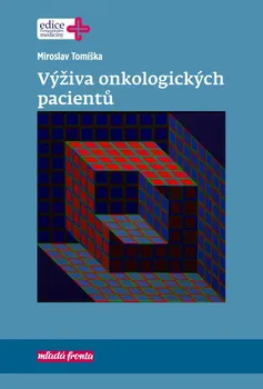 Výživa onkologických pacientů - Miroslav Tomíška