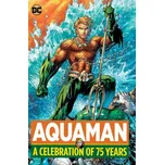 Aquaman: A Celebration of 75 Years - DC…