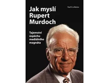Literární biografie Jak myslí Rupert Murdoch - Paul R. La Monica