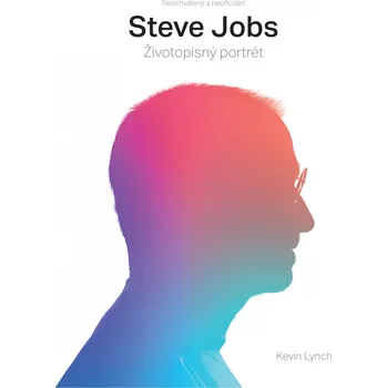 Literární biografie Steve Jobs: Životopisný portrét - Kevin Lynch (2019)