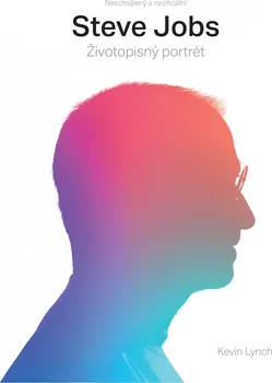 Literární biografie Steve Jobs: Životopisný portrét - Kevin Lynch (2019)