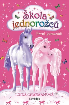 Škola jednorožců: První kamarádi - Linda Chapmanová