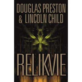 Relikvie - Lincoln Child, Douglas Preston