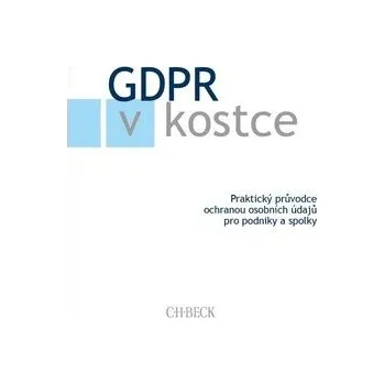 GDPR v kostce: Praktický průvodce ochranou osobních údajů pro podniky a spolky Kniha