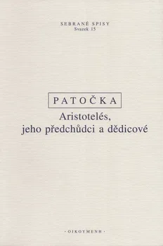 Aristotelés, jeho předchůdci a dědicové - Jan Patočka (2018, pevná vazba)