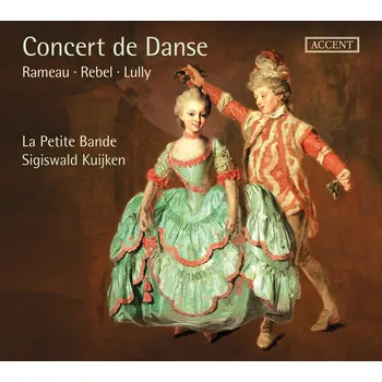Zahraniční hudba Concert De Danse: Rameau, Rebel, Lully - La Petite Bande & Sigiswald Kuijken [CD]