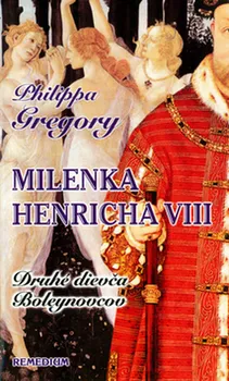 Milenka Henricha VIII: Druhé dievča Boleynovcov - Philippa Gregory [SK]