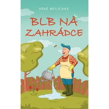 Blb na zahrádce - René Melichar (2019, pevná)