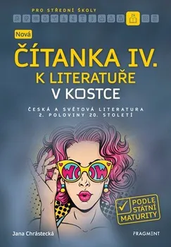 Český jazyk Nová čítanka IV. k Literatuře v kostce pro SŠ - Jana Chrástecká (2019, brožovaná)