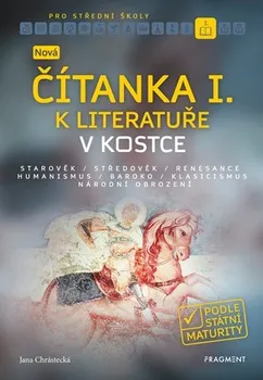 Český jazyk Nová čítanka I. k Literatuře v kostce pro SŠ - Jana Chrástecká (2019, brožovaná)