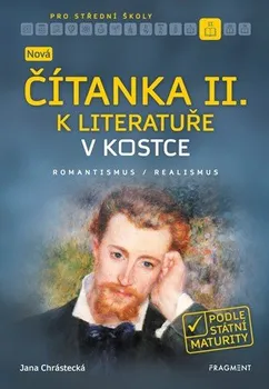 Český jazyk Nová čítanka II. k Literatuře v kostce pro SŠ - Jana Chrástecká (2019, brožovaná)