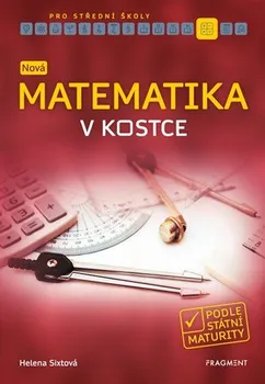 Matematika Nová matematika v kostce pro SŠ - Helena Sixtová (2019, brožovaná)