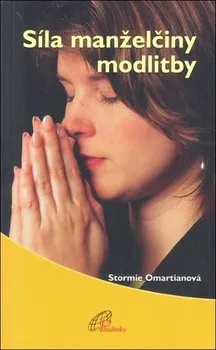 Síla manželčiny modlitby - Stormie Omartianová
