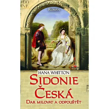 Sidonie Česká: Dar milovat a odpouštět…
