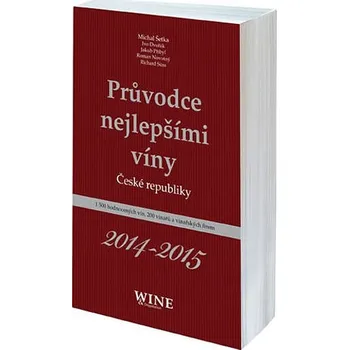 Průvodce nejlepšími víny České republiky 2014-2015 - Michal Šetka a kol. (2014)
