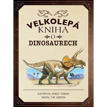 Recenze Velkolepá kniha o dinosaurech - Tom Jackson