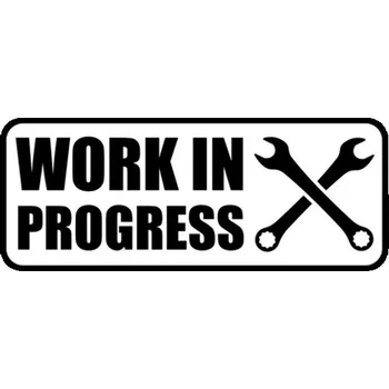 Samolepicí dekorace na vozidlo Samolepka Work in progress na auto a motorku, tuning nálepka (2324)