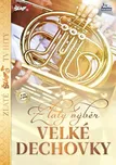 Zlatý výběr: Velké Dechovky - Various…