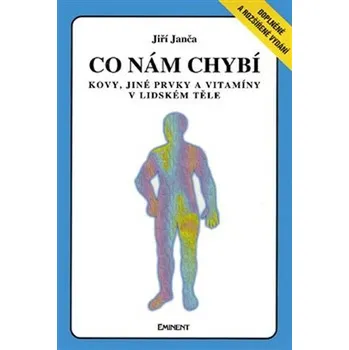 Co nám chybí: Kovy, jiné prvky a vitamíny v lidském těle - Jiří Janča (2018, pevná)