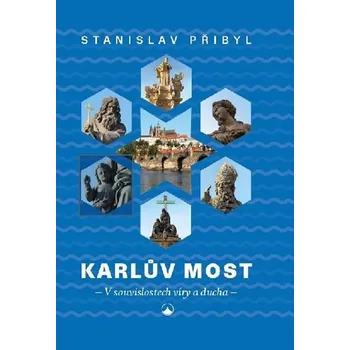Karlův most: V souvislostech víry a…