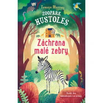 Recenze Zoopark Hustoles: Záchrana malé zebry - Tamsyn Murray (2018)