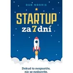Startup za 7 dní: Dokud to nespustíte, nic se nedozvíte - Dan Norris (2018, brožovaná)