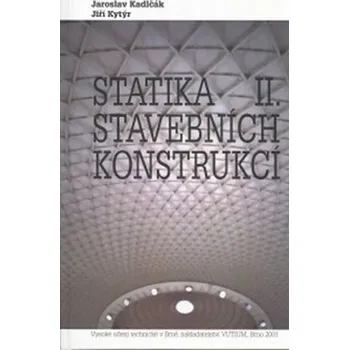 Statika stavebních konstrukcí II - Jaroslav Kadlčák, Jiří Kytýr (2001, pevná)
