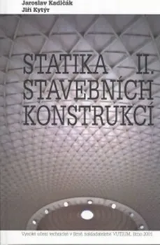 Statika stavebních konstrukcí II - Jaroslav Kadlčák, Jiří Kytýr (2001, pevná)