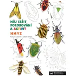 Můj sešit pozorování a aktivit: Hmyz -…