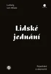 Lidské jednání: Pojednání o ekonomii -…