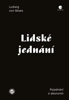 Lidské jednání: Pojednání o ekonomii - Ludwig Von Mises (2019, pevná vazba)