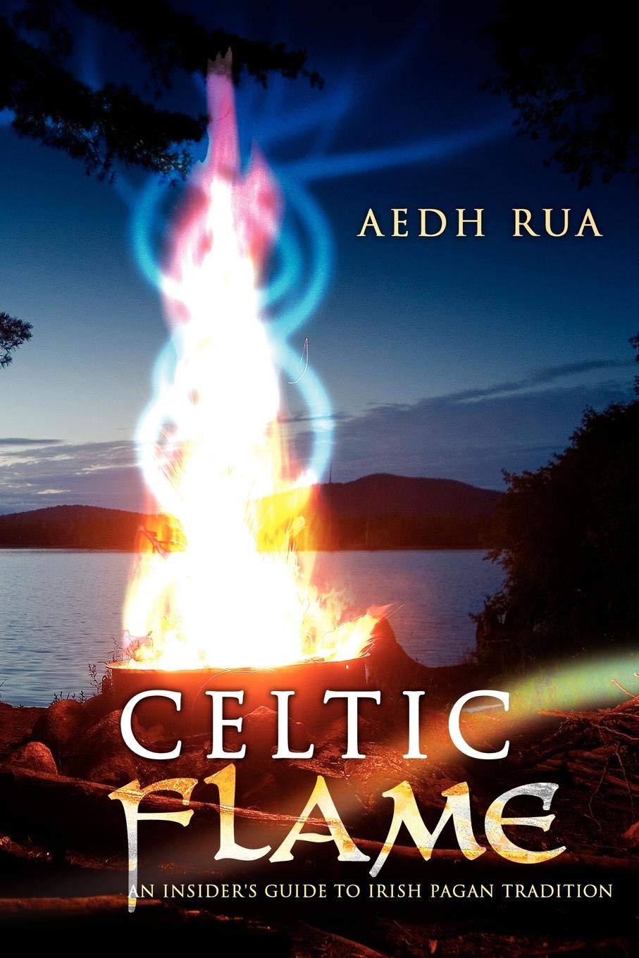 Celtic Flame An Insider´s Guide to Irish Pagan Tradition Aedh Rua