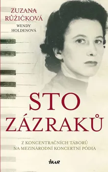 Literární biografie Sto zázraků - Zuzana Růžičková, Wendy Holdenová (2019, pevná)