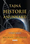 Tajná historie Anunnaků: Otroci bohů -…
