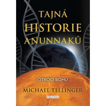 Tajná historie Anunnaků: Otroci bohů -…