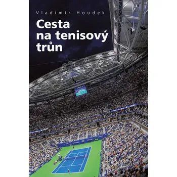 Cesta na tenisový trůn - Vladimír Houdek (2019, pevná)
