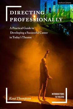 Directing Professionally: A Practical Guide to Developing a Successful Career in Today´s Theatre - Kent Thompson [EN] (2019, brožovaná)
