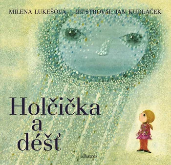Holčička a déšť - Milena Lukešová, Jan Kudláček (2019, pevná)
