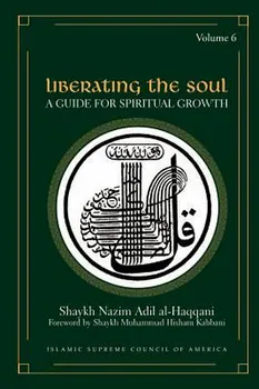 Liberating the Soul: A Guide for Spiritual Growth - Shayk Nazim Adil Al-Haqqani [EN] (2007, brožovaná)