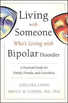 Living With Someone Who's Living With Bipolar Disorder: A Practical Guide for Family, Friends, and Coworkers - Ch. Lowe, B. M. Cohen [EN] (2010, brožovaná)