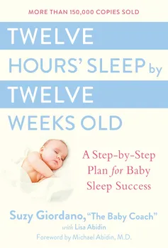 Twelve Hours Sleep by Twelve Weeks Old: A Step by Step Plan for Baby Sleep Success - S. Giordano, L. Abidin [EN] (2006, pevná vazba)